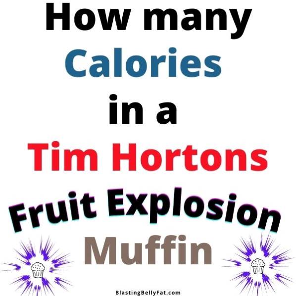 Tim Hortons Fruit Explosion Muffin Calories and we list the carbohydrates too