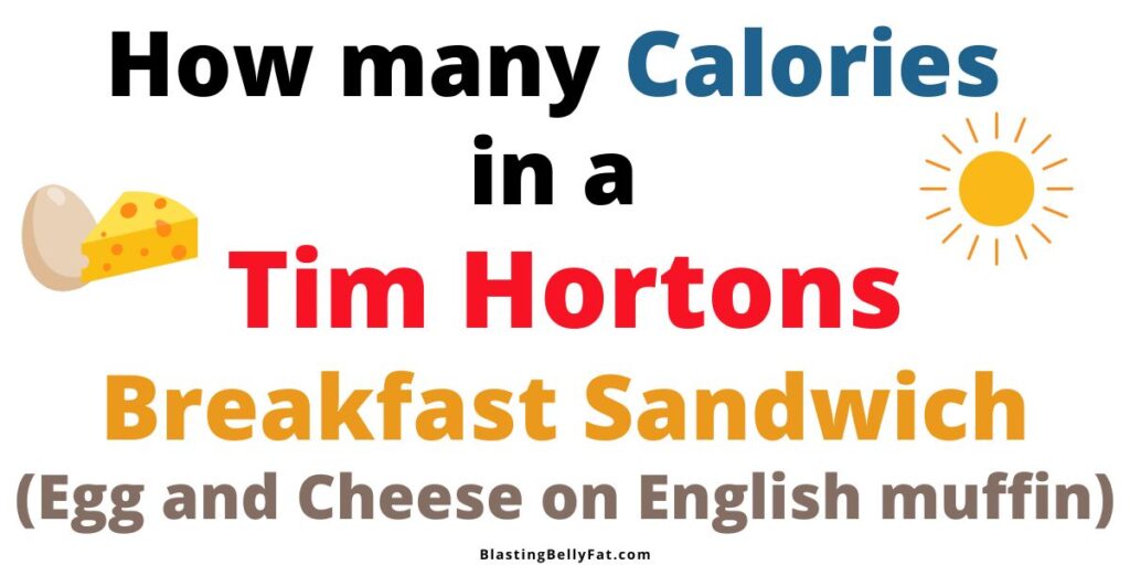 Tim Hortons Breakfast Sandwich calories egg and cheese on an english muffin version